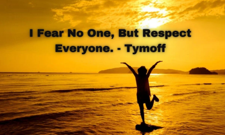 I Fear No One, But Respect Everyone – Tymoff